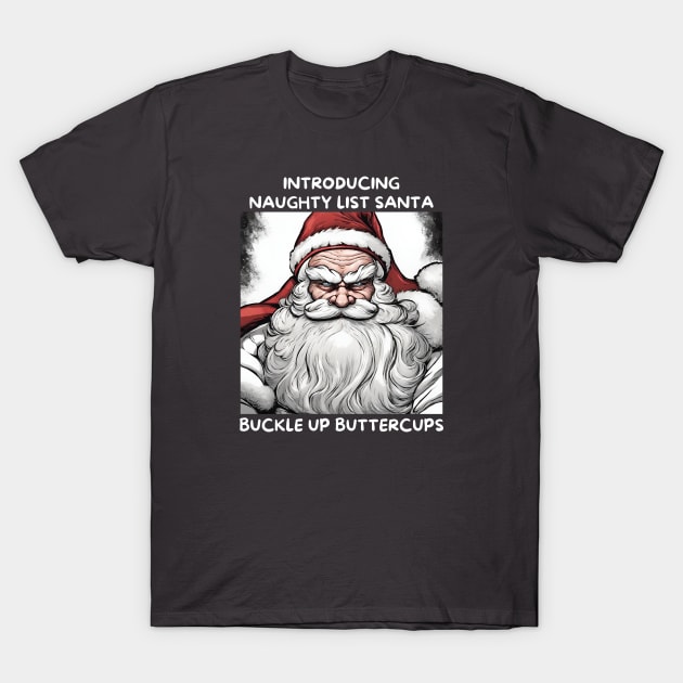 Funny Naughty List Santa Christmas T-Shirt by TeesForThee